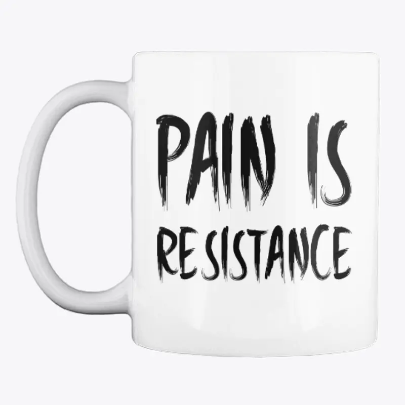 Pain Is Resistance Mug